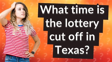 lottery cut off time texas|Texas Lottery .